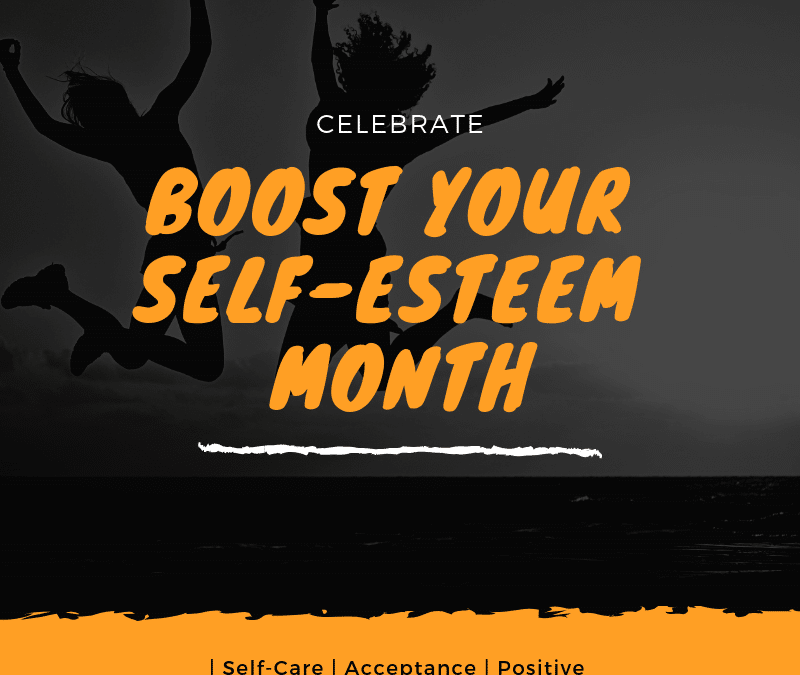 Get Ready for Boost Your Self Esteem Month!